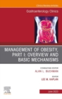 Management of Obesity, Part I: Overview and Basic Mechanisms, An Issue of Gastroenterology Clinics of North America, E-Book : Management of Obesity, Part I: Overview and Basic Mechanisms, An Issue of - eBook