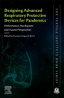 Designing Advanced Respiratory Protective Devices for Pandemics : Performance, Mechanism and Future Perspectives - Book