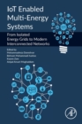 IoT Enabled Multi-Energy Systems : From Isolated Energy Grids to Modern Interconnected Networks - Book