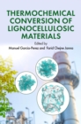 Thermochemical Conversion of Lignocellulosic Materials : Theory, Design, and Applications for the Future - Book