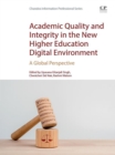 Academic Quality and Integrity in the New Higher Education Digital Environment : A Global Perspective - eBook