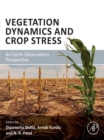 Vegetation Dynamics and Crop Stress : An Earth-Observation Perspective - eBook