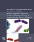 Development in Wastewater Treatment Research and Processes : Advances in Industrial Wastewater Treatment Technologies: Removal of Contaminants and Recovery of Resources - eBook