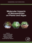 Molecular Impacts of Nanoparticles on Plants and Algae - eBook