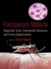 Falciparum Malaria : Diagnostic Tools, Therapeutic Advances, and Future Opportunities - eBook
