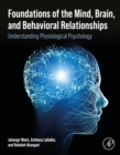 Foundations of the Mind, Brain, and Behavioral Relationships : Understanding Physiological Psychology - eBook