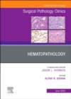 Hematopathology, An Issue of Surgical Pathology Clinics : Volume 16-2 - Book