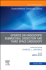 Submucosal and Third Space Endoscopy , An Issue of Gastrointestinal Endoscopy Clinics, E-Book : Submucosal and Third Space Endoscopy , An Issue of Gastrointestinal Endoscopy Clinics, E-Book - eBook