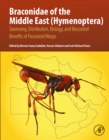 Braconidae of the Middle East (Hymenoptera) : Taxonomy, Distribution, Biology, and Biocontrol Benefits of Parasitoid Wasps - eBook