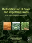 Biofortification of Grain and Vegetable Crops : Molecular and Breeding Approaches - eBook
