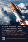 Aerodynamic Heating in Supersonic and Hypersonic Flows : Advanced Techniques for Drag and Aero-heating Reduction - eBook