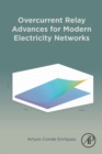 Overcurrent Relay Advances for Modern Electricity Networks - eBook
