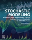 Stochastic Modeling : A Thorough Guide to Evaluate, Pre-Process, Model and Compare Time Series with MATLAB Software - eBook