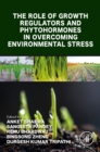 The Role of Growth Regulators and Phytohormones in Overcoming Environmental Stress - eBook