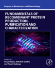 Fundamentals of Recombinant Protein Production, Purification and Characterization - Book