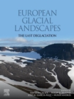 European Glacial Landscapes : The Last Deglaciation - eBook