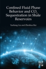 Confined Fluid Phase Behavior and CO2 Sequestration in Shale Reservoirs - eBook