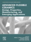 Advanced Flexible Ceramics : Design, Properties, Manufacturing, and Emerging Applications - eBook