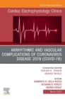 Arrhythmic and Vascular Complications of Coronavirus Disease 2019 (COVID-19) , An Issue of Cardiac Electrophysiology Clinics, E-Book - eBook