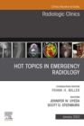 Hot Topics in Emergency Radiology, An Issue of Radiologic Clinics of North America, E-Book : Hot Topics in Emergency Radiology, An Issue of Radiologic Clinics of North America, E-Book - eBook