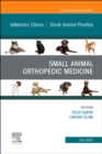 Small Animal Orthopedic Medicine, An Issue of Veterinary Clinics of North America: Small Animal Practice, E-Book : Small Animal Orthopedic Medicine, An Issue of Veterinary Clinics of North America: Sm - eBook