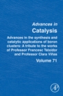 Advances in the Synthesis and Catalytic Applications of Boron Cluster : A tribute to the works of Professor Francesc Teixidor and Professor Clara Vinas Volume 71 - Book