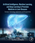Artificial Intelligence, Machine Learning, and Deep Learning in Precision Medicine in Liver Diseases : Concept, Technology, Application and Perspectives - Book