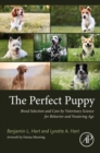 The Perfect Puppy : Breed Selection and Care by Veterinary Science for Behavior and Neutering Age - eBook