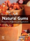 Natural Gums : Extraction, Properties, and Applications - eBook
