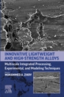 Innovative Lightweight and High-Strength Alloys : Multiscale Integrated Processing, Experimental, and Modeling Techniques - eBook