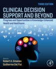 Clinical Decision Support and Beyond : Progress and Opportunities in Knowledge-Enhanced Health and Healthcare - eBook