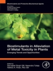 Biostimulants in Alleviation of Metal Toxicity in Plants : Emerging Trends and Opportunities - eBook