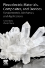 Piezoelectric Materials, Composites, and Devices : Fundamentals, Mechanics, and Applications - Book