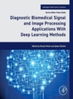 Diagnostic Biomedical Signal and Image Processing Applications With Deep Learning Methods - eBook