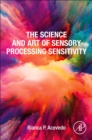 The Science and Art of Sensory Processing Sensitivity - Book