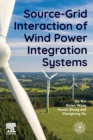Source-Grid Interaction of Wind Power Integration Systems - Book