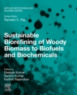 Sustainable Biorefining of Woody Biomass to Biofuels and Biochemicals - eBook