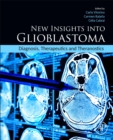 New Insights into Glioblastoma : Diagnosis, Therapeutics and Theranostics - Book