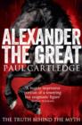 Alexander the Great : The Truth Behind the Myth - eBook