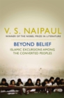 Beyond Belief : Islamic Excursions Among the Converted Peoples - Book