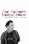 Out of the Ordinary : True Tales of Everyday Craziness - eBook