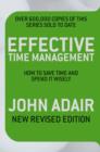 Effective Time Management (Revised edition) : How to Save Time and Spend it WIsely - eBook
