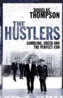 The Hustlers : Gambling, Greed and the Perfect Con - eBook