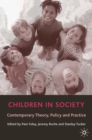 Children in Society : Contemporary Theory, Policy and Practice - Book