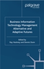 Business Information Technology Management : Alternative and Adaptive Futures - eBook