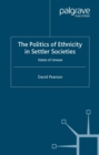 The Politics of Ethnicity in Settler Societies : States of Unease - eBook