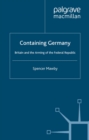 Containing Germany : Britain and the Arming of the Federal Republic - eBook