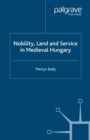 Nobility, Land and Service in Medieval Hungary - eBook