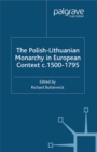 The Polish-Lithuanian Monarchy in European Context, C.1500-1795 - eBook