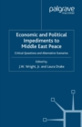 Economic and Political Impediments to Middle East Peace : Critical Questions and Alternative Scenarios - eBook